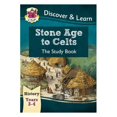 KS2 History Discover a Learn: Stone Age to Celts Study Book (Years 3 a 4) - CGP Books