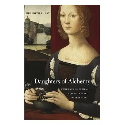 Daughters of Alchemy - Ray, Meredith K.