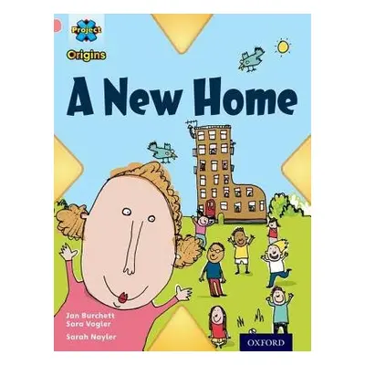 Project X Origins: Pink Book Band, Oxford Level 1+: My Home: A New Home - Burchett, Jan a Vogler