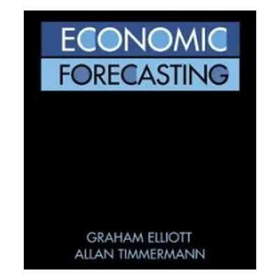 Economic Forecasting - Elliott, Graham a Timmermann, Allan