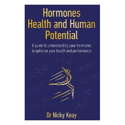 Hormones, Health and Human Potential - Keay, Nicky