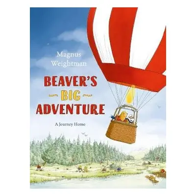 Beaver's Big Adventure - Weightman, Magnus