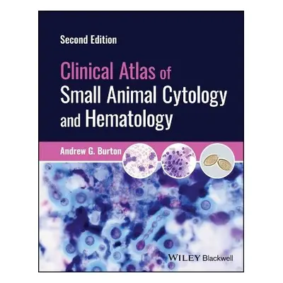 Clinical Atlas of Small Animal Cytology and Hematology - Burton, Andrew G. (IDEXX Laboratories, 