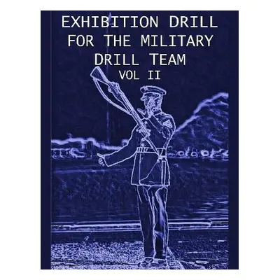 Exhibition Drill For The Military Drill Team, Vol. II - Marshall, John