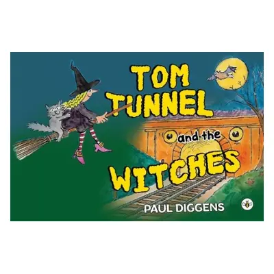 Tom Tunnel and the Witches - Diggens, Paul