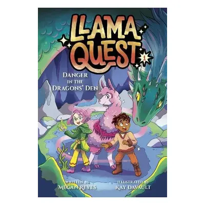 Llama Quest #1: Danger in the Dragons' Den - Reyes, Megan a Davault, Kay