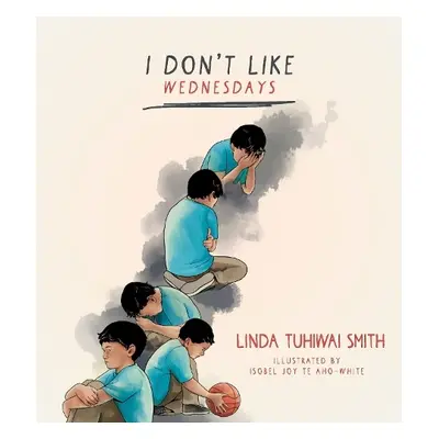 I Don't Like Wednesdays - Smith, Linda Tuhiwai