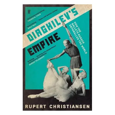 Diaghilev's Empire - Christiansen, Rupert