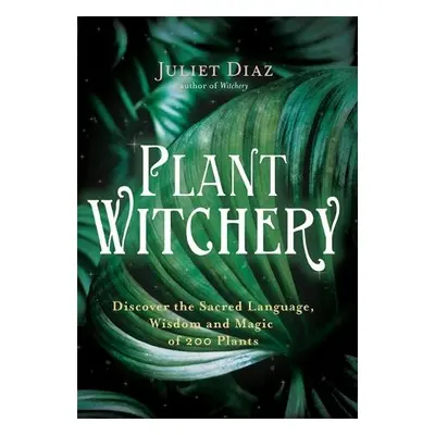 Plant Witchery - Diaz, Juliet