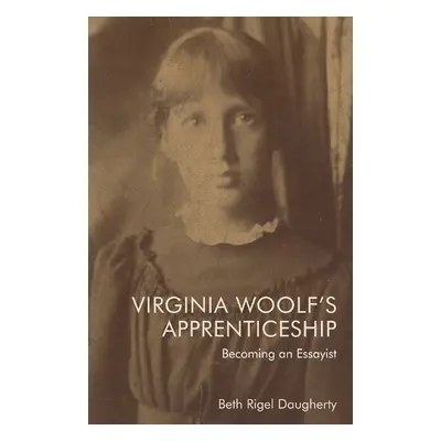 Virginia Woolf's Apprenticeship - Rigel Beth Daugherty