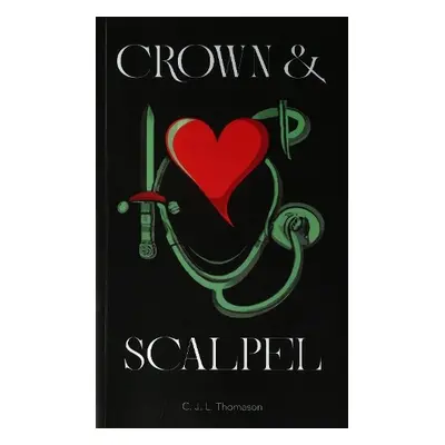 Crown and Scalpel - Thomason, C. J. L.