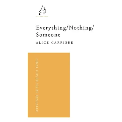 Everything/Nothing/Someone - Carriere, Alice