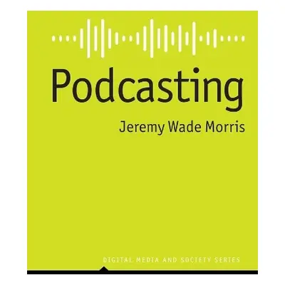 Podcasting - Morris, Jeremy Wade