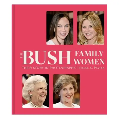 Bush Family Women - Povich, Elaine S.