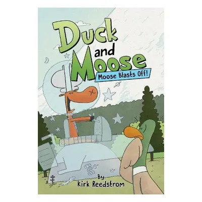 Duck and Moose: Moose Blasts Off! - Reedstrom, Kirk