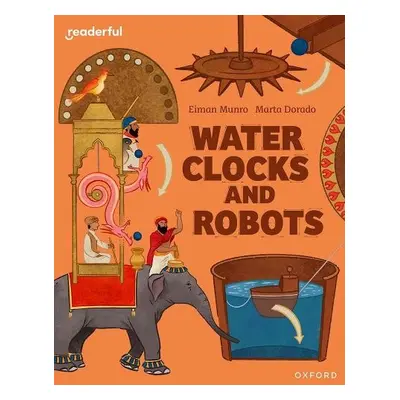 Readerful Independent Library: Oxford Reading Level 11: Water Clocks and Robots - Munro, Eiman