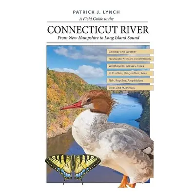 Field Guide to the Connecticut River - Lynch, Patrick J.