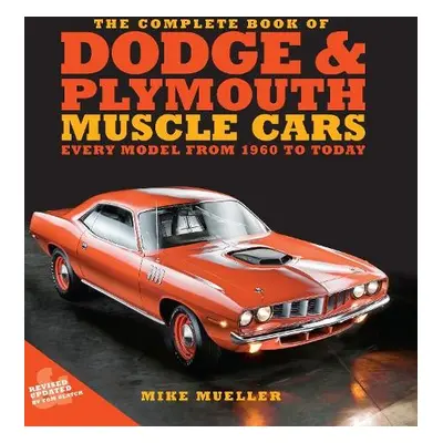 Complete Book of Dodge and Plymouth Muscle Cars - Mueller, Mike a Glatch, Tom