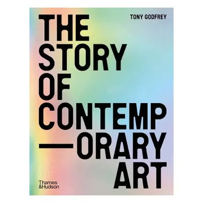 Story of Contemporary Art - Godfrey, Tony