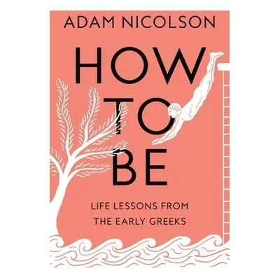 How to Be - Nicolson, Adam