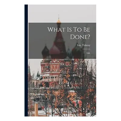 What Is To Be Done? - (Graf), Leo Tolstoy