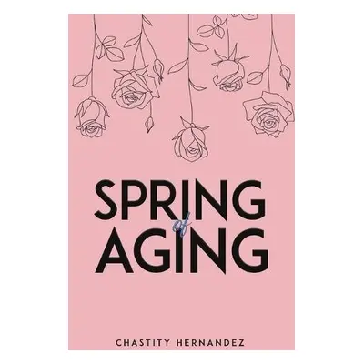 Spring of Aging - Hernandez, Chastity