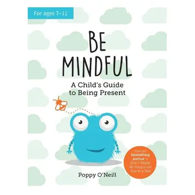 Be Mindful - O'Neill, Poppy