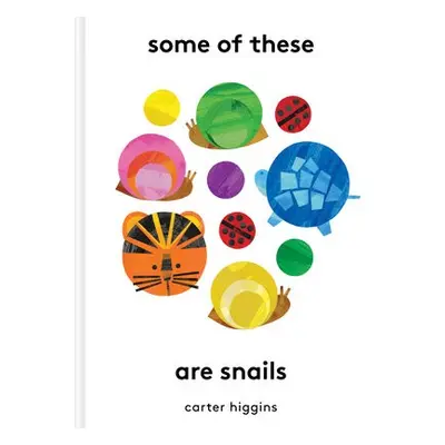 Some of These Are Snails - Higgins, Carter