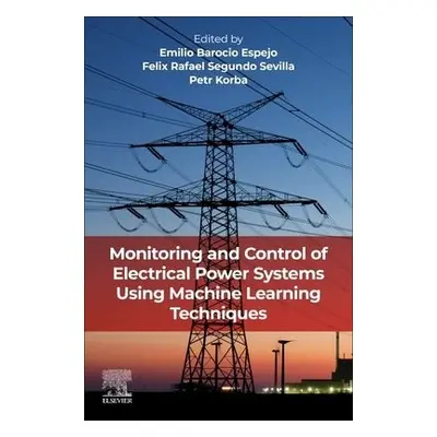 Monitoring and Control of Electrical Power Systems using Machine Learning Techniques