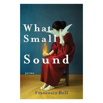 What Small Sound - Bell, Francesca