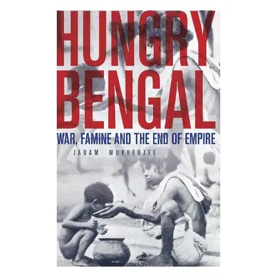 Hungry Bengal - Mukherjee, Janam