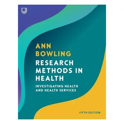 Research Methods in Health: Investigating Health and Health Services - Bowling, Ann