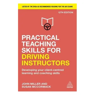 Practical Teaching Skills for Driving Instructors - Miller, John a McCormack, Susan