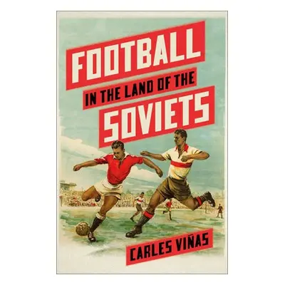 Football in the Land of the Soviets - Vinas, Carles