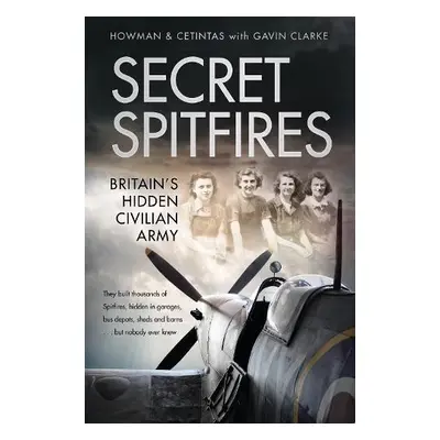 Secret Spitfires - Howman, Karl a Cetintas a Clarke, Gavin