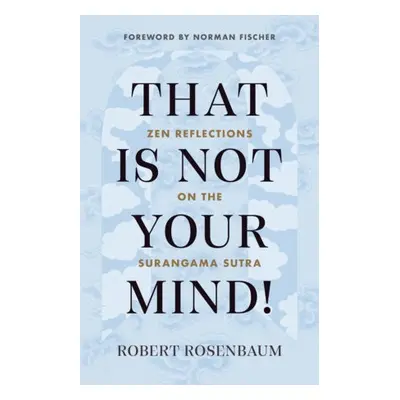 That Is Not Your Mind! - Rosenbaum, Robert