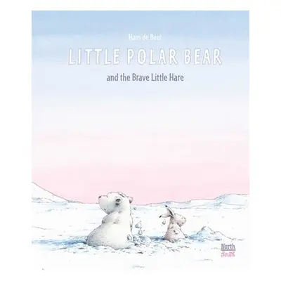 Little Polar Bear and the Brave Little Hare - Beer, Hans De