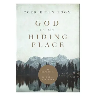 God Is My Hiding Place – 40 Devotions for Refuge and Strength - Ten Boom, Corrie