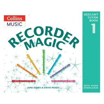 Recorder Magic: Descant Tutor Book 1 - Sebba, Jane a Moses, David