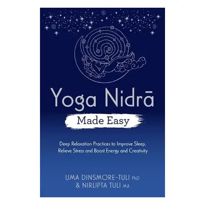 Yoga Nidra Made Easy - Dinsmore-Tuli, Uma a Tuli, Nirlipta