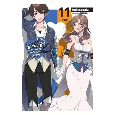 Do You Love Your Mom and Her Two-Hit Multi-Target Attacks?, Vol. 11 (light novel) - Inaka, Dachi