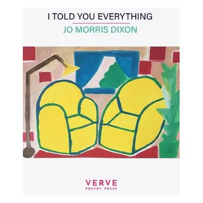 I told you everything - Dixon, Jo Morris