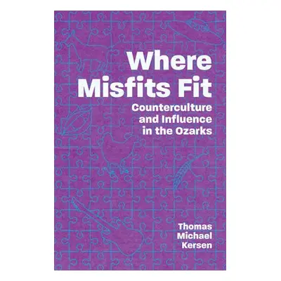 Where Misfits Fit - Kersen, Thomas Michael