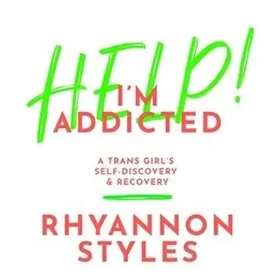 Help! I'm Addicted - Styles, Rhyannon