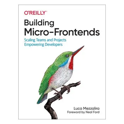 Building Micro-Frontends - Mezzalira, Luca