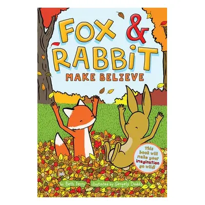 Fox a Rabbit Make Believe (Fox a Rabbit Book #2) - Ferry, Beth