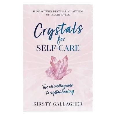 Crystals for Self-Care - Gallagher, Kirsty