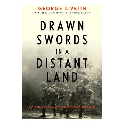 Drawn Swords in a Distant Land - Veith, George J.