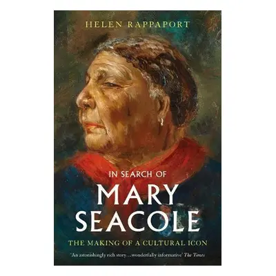 In Search of Mary Seacole - Rappaport, Helen