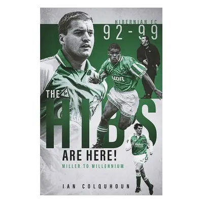 Hibs are Here - Colquhoun, Ian